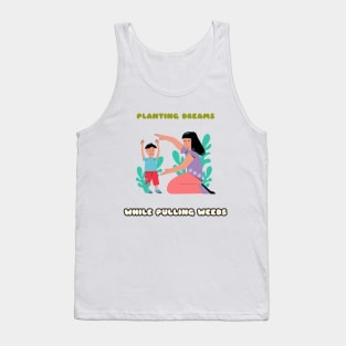 Planting Dreams While Pulling Weeds Constant Gardener Tank Top